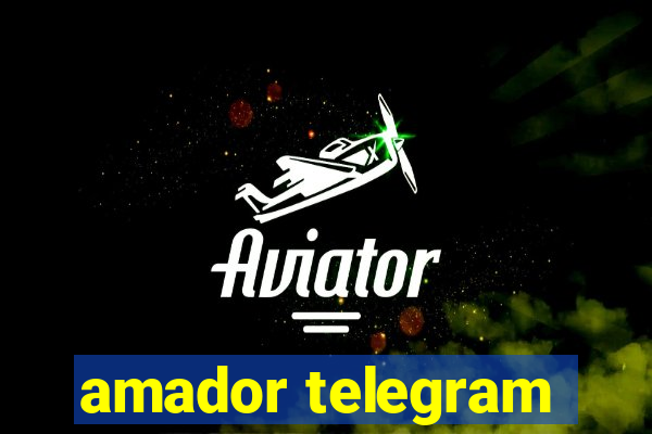 amador telegram